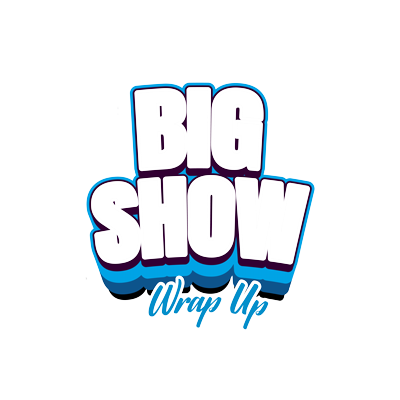 The Big Show Wrap-Up 2026